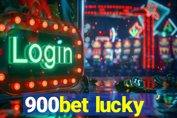 900bet lucky